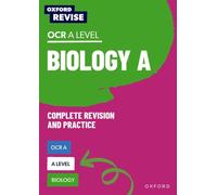 Oxford Revise: A Level Biology for OCR A Complete Revision and Practice