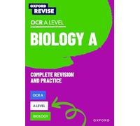 Oxford Revise: A Level Biology for OCR A Complete Revision and Practice: (Oxford Revise)