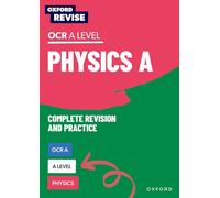 Oxford Revise: A Level Physics for OCR A Complete Revision and Practice: (Oxford Revise)