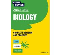Oxford Revise: AQA A Level Biology Complete Revision and Practice : For the 2026 Exams