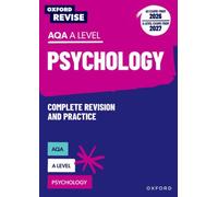 Oxford Revise: AQA A Level Psychology Complete Revision and Practice (AS exams from 2026; A Level exams from 2027)