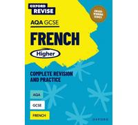 Oxford Revise: AQA GCSE French Higher Complete Revision and Practice : For the 2026 Exams