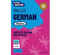 Oxford Revise: AQA GCSE German Higher Complete Revision and Practice : For the 2026 Exams