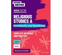 Oxford Revise: AQA GCSE Religious Studies A: Christianity and Buddhism Complete Revision and Practice