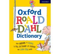 Oxford Roald Dahl Dictionary : From aardvark to zozimus, a real dictionary of everyday and extra-usual words