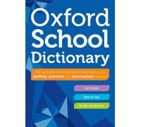 Oxford School Dictionary : Children's English Dictionary for Age 10+ - Year Group 6 & 7 - Ideal for Homework, Literacy & KS2-KS3 Support