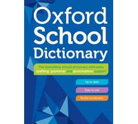Oxford School Dictionary : Children's English Dictionary for Age 10+ - Year Group 6 & 7 - Ideal for Homework, Literacy & KS2-KS3 Support