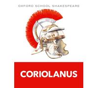 Oxford School Shakespeare: Coriolanus: (Oxford School Shakespeare 2012th Revised edition)