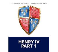 Oxford School Shakespeare: Henry IV Part 1: (Oxford School Shakespeare)