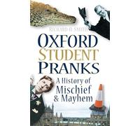Oxford Student Pranks: A History Of Mischief And Mayhem