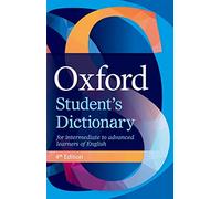 Oxford Student's Dictionary : The complete intermediate- to advanced-level dictionary for learners of English