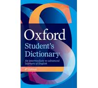 Oxford Student's Dictionary : The complete intermediate- to advanced-level dictionary for learners of English