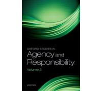 Oxford Studies in Agency and Responsibility : Volume 3