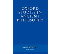 Oxford Studies in Ancient Philosophy: Volume XXIII: Winter 2002 (Oxford Studies in Ancient Philosophy): 23