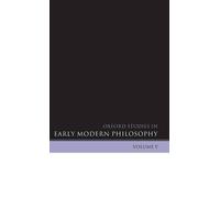 Oxford Studies in Early Modern Philosophy Volume V by Daniel ... - 9780199586318