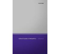 Oxford Studies in Metaethics Ser.: Oxford Studies in Metaethics : Volume 5 by...