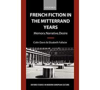 Oxford Studies in Modern European Culture Ser.: French Fiction in the ...