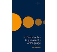 Oxford Studies in Philosophy of Language: Volume 4