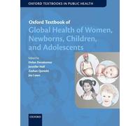 Oxford Textbook of Global Health of Women, Newborns, Children, and Adolescents (Oxford Textbooks in Public Health)