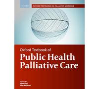 Oxford Textbook of Public Health Palliative Care (Oxford Textbooks in Palliative Medicine)
