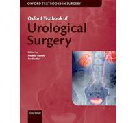 Oxford Textbook of Urological Surgery (Oxford Textbooks in Surgery)