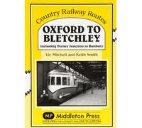 Oxford to Bletchley: Including Verney Junction to Banbury