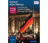 Oxford Aqa History: The Quest for Political Stability: Germany 1871-1991 (Oxford A Level History for AQA)