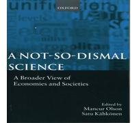 Oxford University Press A Not-So-Dismal Science: A Broader View of Economies & Societies Oxford University Press Multicolor
