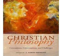 Oxford University Press Christian Philosophy: Conceptions, Continuations, & Challenges Oxford University Press Multicolor