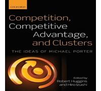 Oxford University Press Competition, Competitive Advantage, & Clusters: The Ideas of Oxford University Press Multicolor