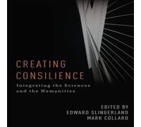Oxford University Press Creating Consilience: Integrating the Sciences & the Humanities Oxford University Press Multicolor