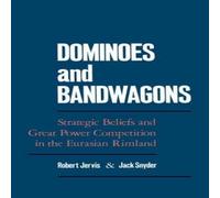 Oxford University Press Dominoes & Bandwagons: Strategic Beliefs & Great Power Oxford University Press Multicolor