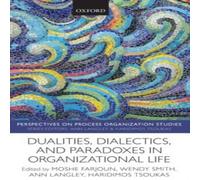 Oxford University Press Dualities, Dialectics, & Paradoxes in Organizational Life Oxford University Press Multicolor