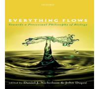 Oxford University Press Everything Flows: Towards a Processual Philosophy of Biology Oxford University Press Multicolor