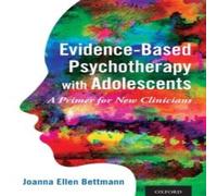 Oxford University Press Evidence-Based Psychotherapy with Adolescents: A Primer for New Oxford University Press Multicolor