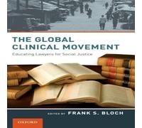 Oxford University Press Global Clinical Movement: Educating Lawyers for Social Justice Oxford University Press Multicolor