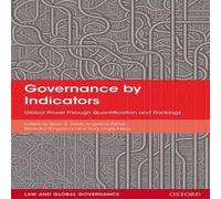Governance by Indicators: Global Power through Quantification and Rankings (Law and Global Governance)
