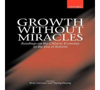 Oxford University Press Growth Without Miracles: Readings on the Chinese Economy in the Oxford University Press Multicolor