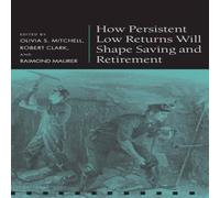 Oxford University Press How Persistent Low Returns Will Shape Saving & Retirement Oxford University Press Multicolor