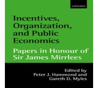Oxford University Press Incentives, Organization, & Public Economics: Papers in Honour Oxford University Press Multicolor