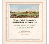 Oxford University Press Old South's Modern Worlds: Slavery, Region, & Nation in the Age Oxford University Press Multicolor