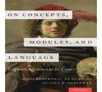 Oxford University Press On Concepts, Modules, & Language: Cognitive Science at Its Core Oxford University Press Multicolor
