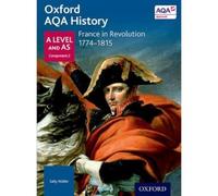 Oxford University Press Oxford AQA History for A Level: France in Revolution 1774-1815 Oxford University Press Multicolor