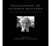 Oxford University Press Philosophy of Science Matters: The Philosophy of Peter Achinstein Oxford University Press Multicolor