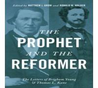 Oxford University Press Prophet & the Reformer: The Letters of Brigham Young & Thomas Oxford University Press Multicolor