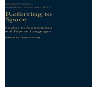 Oxford University Press Referring to Space: Studies in Austronesian & Papuan Languages Oxford University Press Multicolor