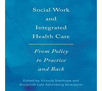 Oxford University Press Social Work & Integrated Health Care: From Policy to Practice Oxford University Press Multicolor