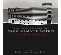 Oxford University Press The Architecture of Modern Mathematics: Essays in History and Oxford University Press Multicolor