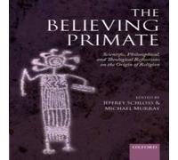Oxford University Press The Believing Primate: Scientific, Philosophical, & Theological Oxford University Press Multicolor