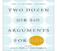 Oxford University Press Two Dozen (or So) Arguments for God: The Plantinga Project Oxford University Press Multicolor